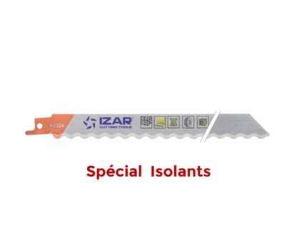 • LAME POUR SCIE SABRE - SPECIAL ISOLANTS - IZAR
